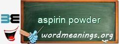 WordMeaning blackboard for aspirin powder